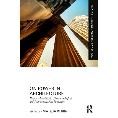 预订 On Power in Architecture: From a Materialistic, Phenomenological, and Post-Structuralist Perspective 论建筑权力：源