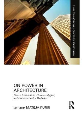 预订 On Power in Architecture: From a Materialistic, Phenomenological, and Post-Structuralist Perspective 论建筑权力：源