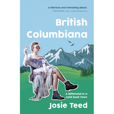 预订 British Columbiana: A Millennial in a Gold Rush Town 不列颠哥伦比亚：淘金小镇的千禧一代: 9781459750210