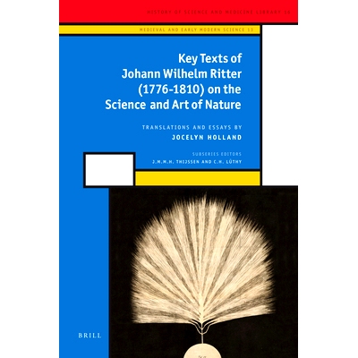 预订 Key Texts of Johann Wilhelm Ritter (1776-1810) on the Science and Art of Nature 约翰·威廉·里特（1776-1810）关于大
