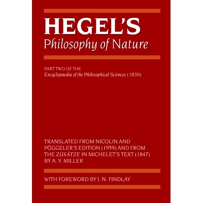 Hegel’s Philosophy of Nature: Encyclopedia of the Philosophical Sciences (1830), Part II 黑格尔的自然哲学:哲学百科全