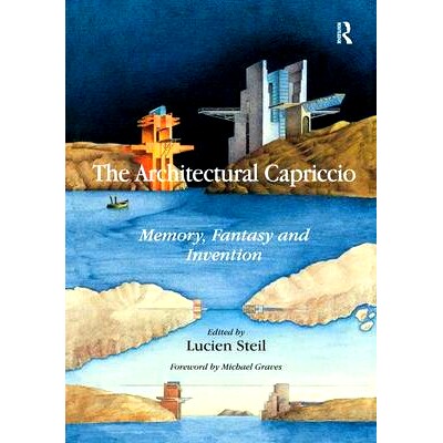 预订 The Architectural Capriccio: Memory, Fantasy and Invention 建筑随想：记忆，幻想和发明: 9781409431916