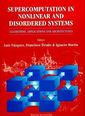 【预订】SUPERCOMPUTATION IN NONLINEAR AND DISORDERED SYSTEMS: ALGORITHMS, APPLICATIONS AND ARCHITECTURES