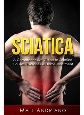 预订 Sciatica: A Comprehensive Guide to Sciatica Causes, Exercises & Home Treatment: 9781540716484