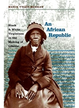 预订 An African Republic: Black and White Virginians in the Making of Liberia 非洲共和国：利比里亚形成中的弗吉尼亚黑人与