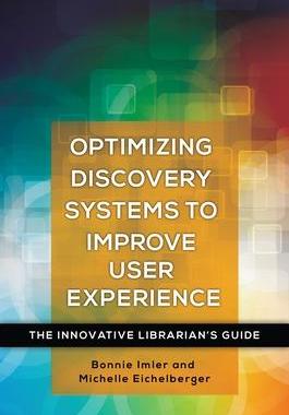 [预订]Optimizing Discovery Systems to Improve User Experience: The Innovative Librarian’s Guide 9781440843822