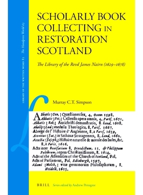 预订 Scholarly Book Collecting in Restoration Scotland: The Library of the Revd James Nairn (1629–1678) 苏格兰复辟时期