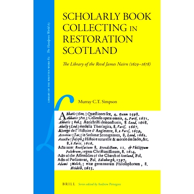 预订 Scholarly Book Collecting in Restoration Scotland: The Library of the Revd James Nairn (1629–1678) 苏格兰复辟时期