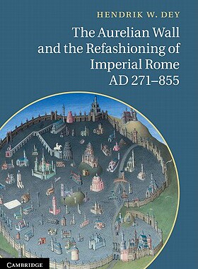 【预订】The Aurelian Wall and the Refashioning of Imperial Rome, AD 271–855