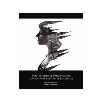 [预订]Etre Historien de l’Architecture Dans La France Des Xxe Et Xxie Siecles: Des Ego-Histoires Et Des  9789538250118