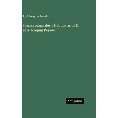预订 Poesias originales y traducidas de D. José Joaquin Pesado: 9783563946114