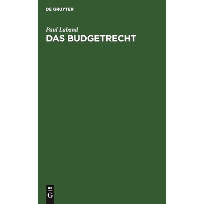 预订 Das Budgetrecht: Nach den Bestimmungen der Preussischen Verfassungs-Urkunde unter Berücksichtigung der Verfassung