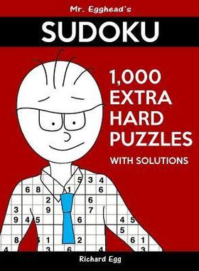 [预订]Mr. Egghead’s Sudoku 1,000 Extra Hard Puzzles With Solutions: Only One Level Of Difficulty Means N 9781539083894