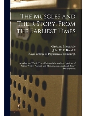 预订 The Muscles and Their Story, From the Earliest Times: Including the Whole Text of Mercurialis, and the Opinions of