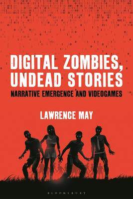 [预订]Digital Zombies, Undead Stories: Narrative Emergence and Videogames 9781501363542