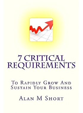 预订 7 Critical Requirements: To Rapidly Grow And Sustain Your Business: 9781456456214