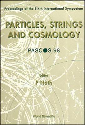 【预售】Particles, Strings And Cosmology (Pascos’98) - Proceedings Of The Sixth International Symposium