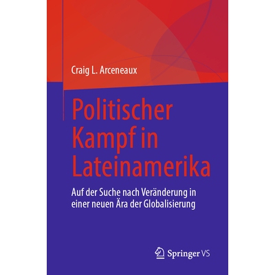 预订 Politischer Kampf in Lateinamerika: Auf Der Suche Nach Veränderung in Einer Neuen Ära Der Globalisierung: 9783031