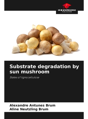 预订 Substrate degradation by sun mushroom: 9786207850334