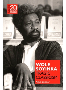 预订 Wole Soyinka: Tragic Classicism 沃莱·索因卡：古典主义悲剧: 9781350249042