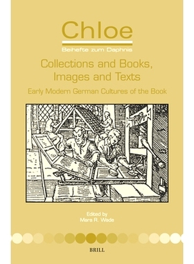 预订 Collections and Books, Images and Texts: Early Modern German Cultures of the Book 藏书与书籍，图像与文本： 早期现代