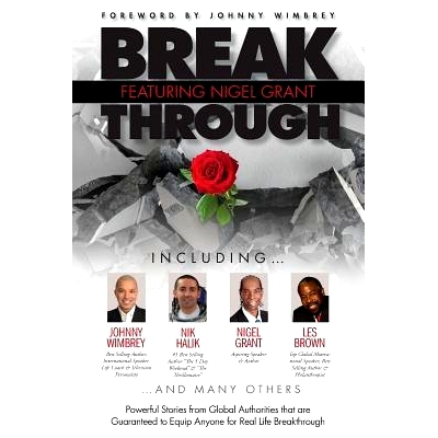 预订 Break Through Featuring Nigel Grant: Powerful Stories from Global Authorities That Are Guaranteed to Equip Anyone f
