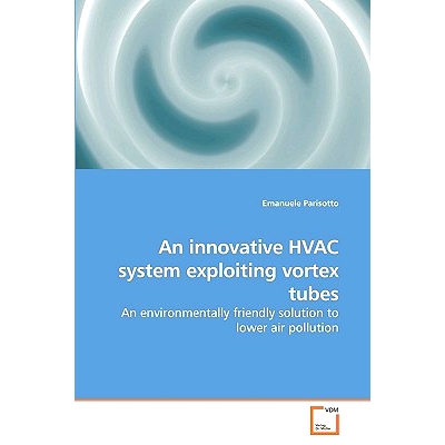 预订 An innovative HVAC system exploiting vortex tubes: An environmentally friendly solution to lower air pollution: 978