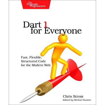 预订 Dart 1 for Everyone: Fast, Flexible, Structured Code for the Modern Web: 9781941222256