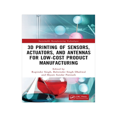 [预订]3D Printing of Sensors, Actuators, and Antennas for Low-Cost Product Manufacturing