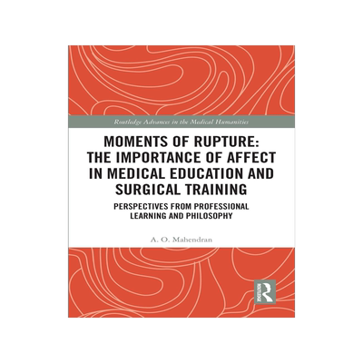 [预订]Moments of Rupture: The Importance of Affect in Medical Education and Surgical  Training 9781032570495