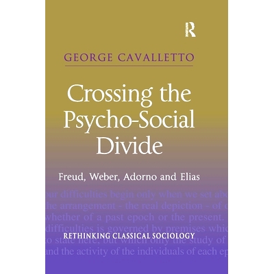 预订 Crossing the Psycho-Social Divide: Freud, Weber, Adorno and Elias 跨越心理社会鸿沟：弗洛伊德、韦伯、阿多诺和埃利亚