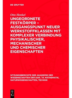 预订 Ungeordnete Festkörper – Ausgangspunkt neuer Werkstoffklassen mit komplexer Verbindung physikalischer, mechanisch