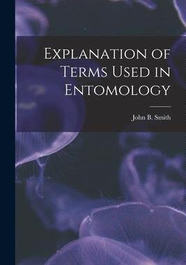 [预订]Explanation of Terms Used in Entomology 9781015624795