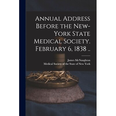 预订 Annual Address Before the New-York State Medical Society. February 6, 1838 ..: 9781013650215