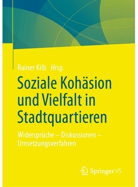 预订 Soziale Kohäsion und Vielfalt in Stadtquartieren: Widersprüche - Diskussion - Umsetzungsverfahren: 9783658452308