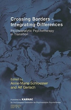 【预订】Crossing Borders--Integrating Differences: Psychoanalytic Psychotherapy in Transition
