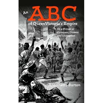 预订 An ABC of Queen Victoria’s Empire: Or a Primer of Conquest, Dissent and Disruption: 9781474230155