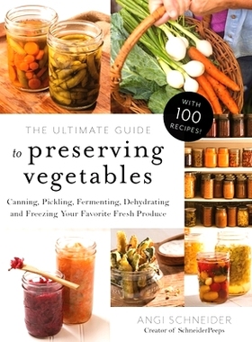 预订 The Ultimate Guide to Preserving Vegetables: Canning, Pickling, Fermenting, Dehydrating and Freezing Your Favorite