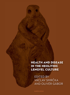 【预订】Health and Disease in the Neolithic Lengyel Culture 9788024645148