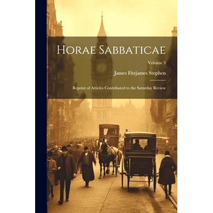 预订 Horae Sabbaticae: Reprint of Articles Contributed to the Saturday Review; Volume 3: 9781022492899