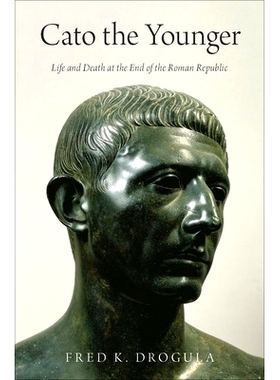 预订 Cato the Younger: Life and Death at the End of the Roman Republic 小加图：罗马共和国尽头的生与死: 9780190869021
