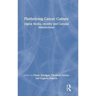 预订 Platforming Cancel Culture: Digital Media, Identity and Cultural Intersections: 9781032580272