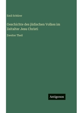 预订 Geschichte des jüdischen Volkes im Zeitalter Jesu Christi: Zweiter Theil: 9783563999943
