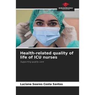 预订 Health-related quality of life of ICU nurses: Supporting quality care ICU护士的健康相关生活质量：支持优质护理: 9786