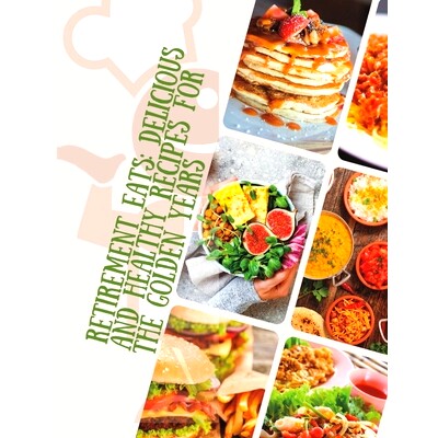 预订 Retirement Eats: A complete guide to quick and easy nutritious food for seniors: 9798373711845