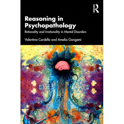 预订 Reasoning in Psychopathology: Rationality and Irrationality in Mental Disorders 精神病理学的推理：精神障碍的理性与