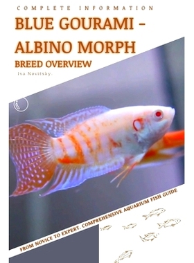 预订 Blue Gourami - Albino Morph: From Novice to Expert. Comprehensive Aquarium Fish Guide: 9798397227674