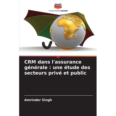 预订 CRM dans l’assurance générale : une étude des secteurs privé et public: 9786209072222