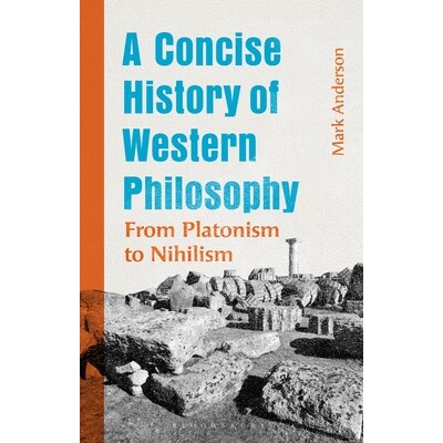 预订 A Concise History of Western Philosophy From Platonism to Nihilism 西方哲学简史:从柏拉图主义到虚无主义 97813505559