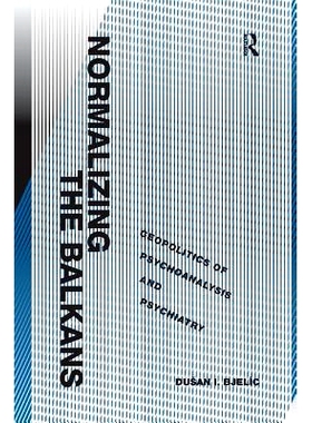 预订 Normalizing the Balkans: Geopolitics of Psychoanalysis and Psychiatry: 9781138261556